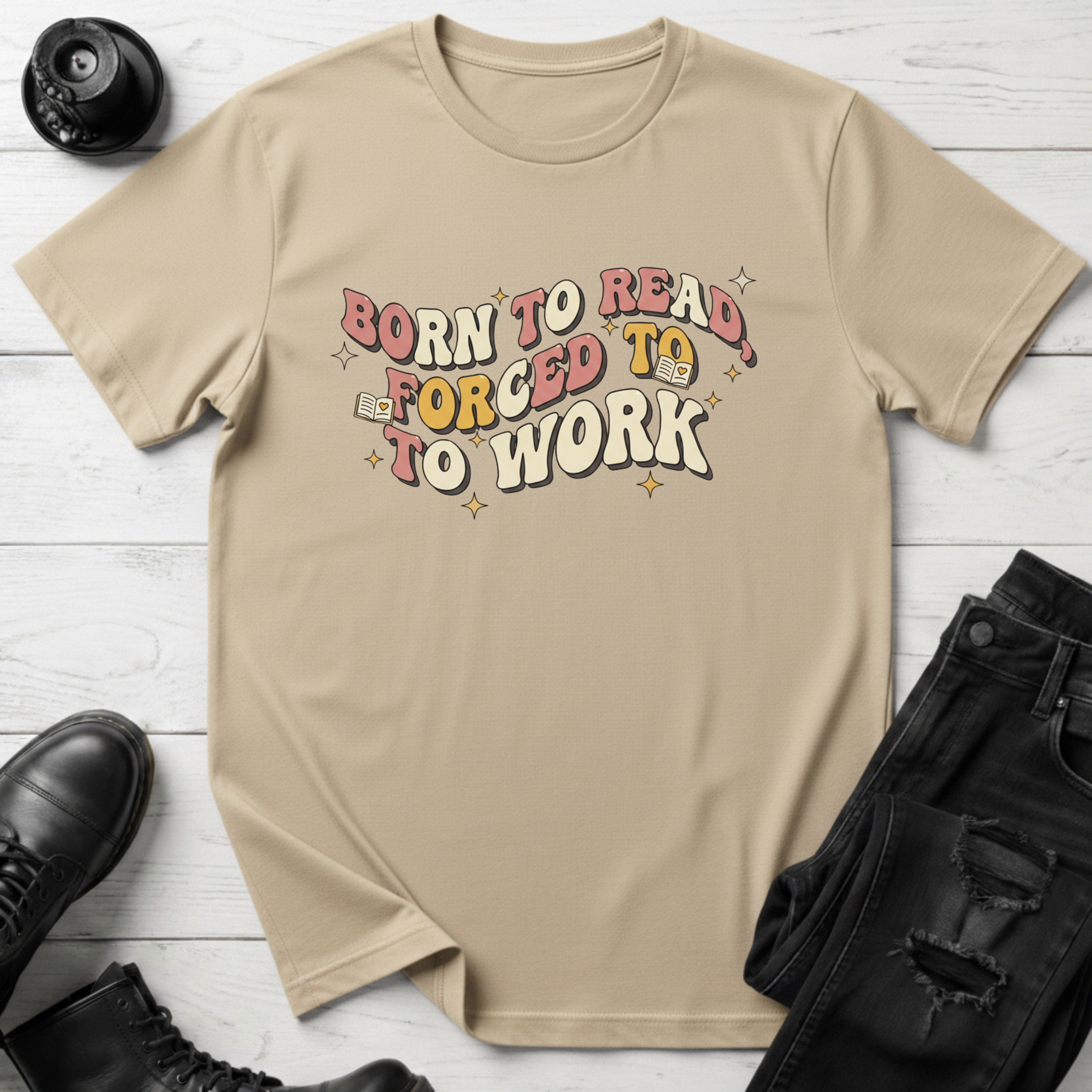 Born To Read, Forced To Work T-Shirt
