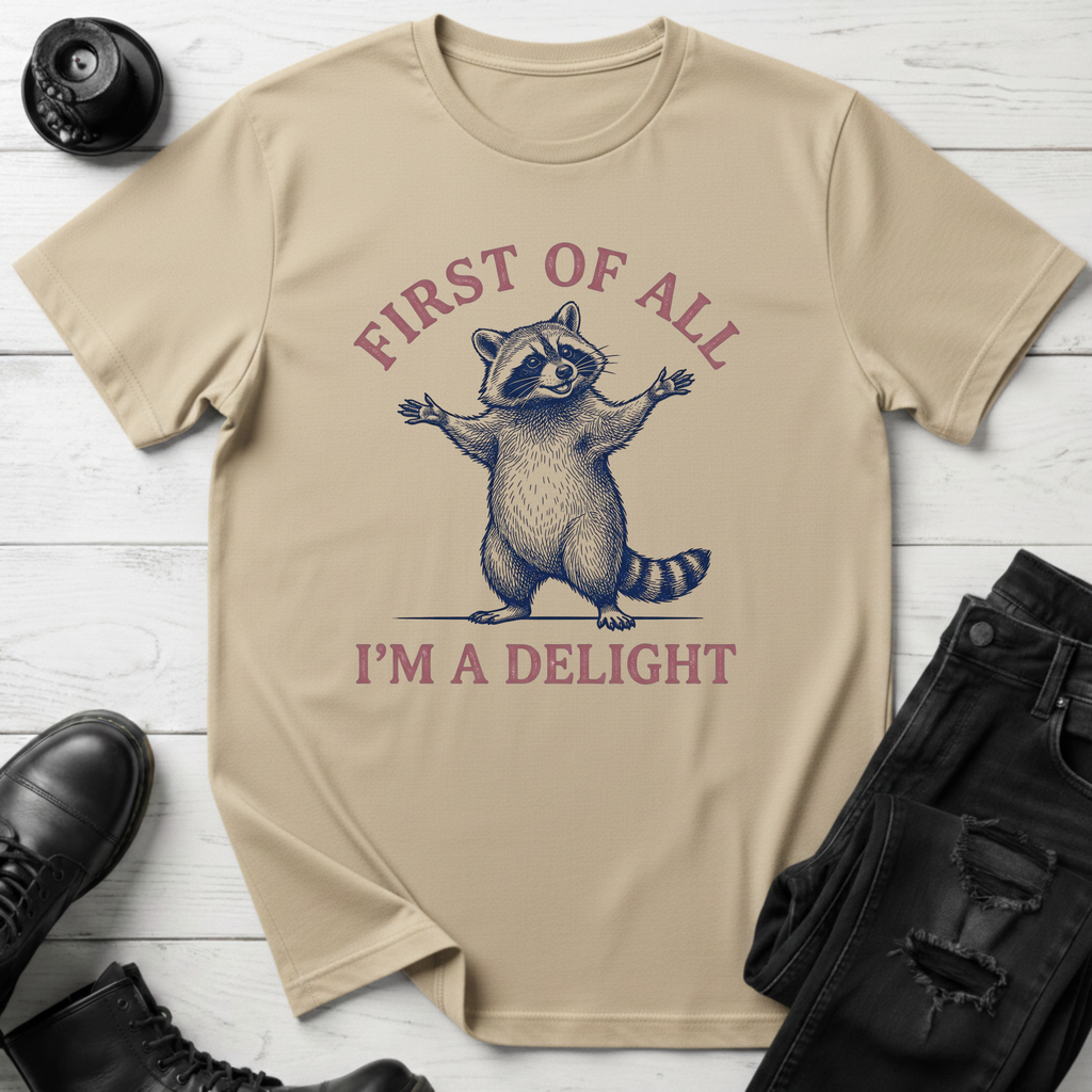 First Of All, I’m A Delight T-Shirt