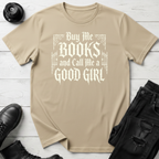 Buy Me Books And Call Me A Good Girl T-Shirt