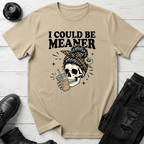 I Could Be Meaner T-Shirt