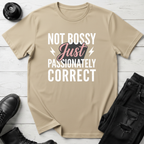 Not Bossy Just Passionately Correct T-Shirt