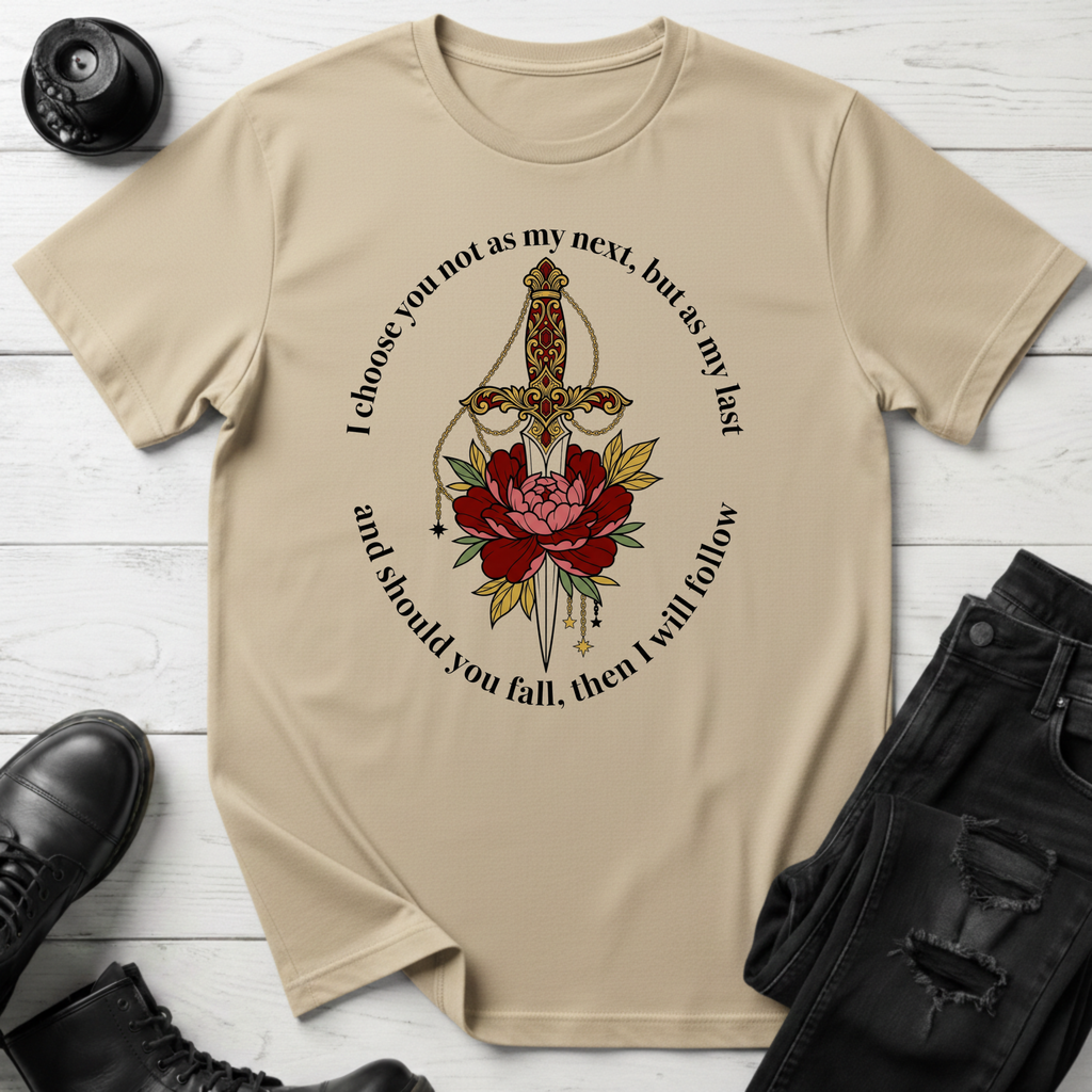 I choose you not as my next, but as my last T-Shirt