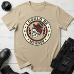 I Could Be Meaner T-Shirt