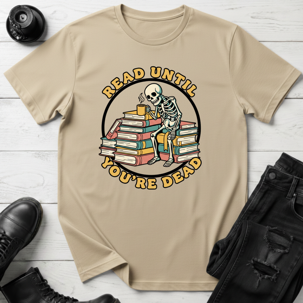 Read Until You’re Dead Bookish T-Shirt