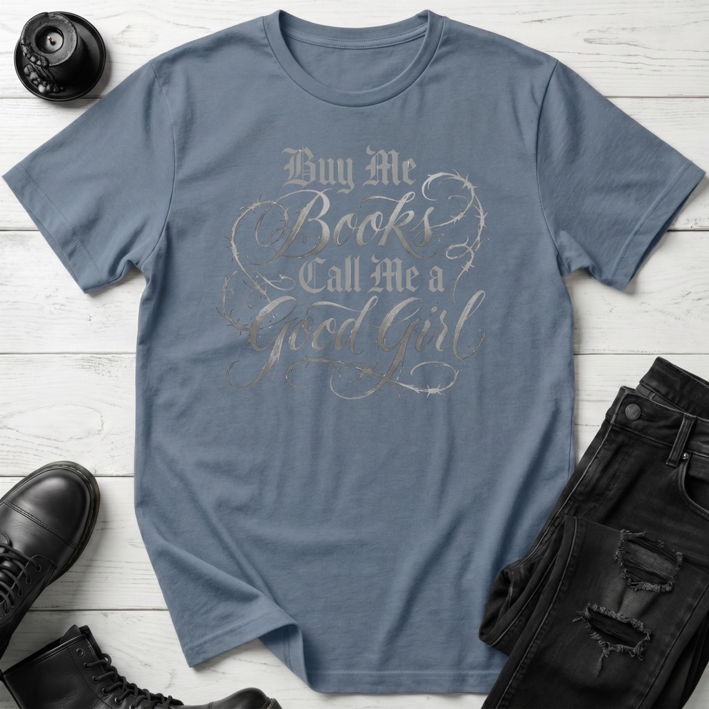 Buy me books and call me a good girl T-Shirt