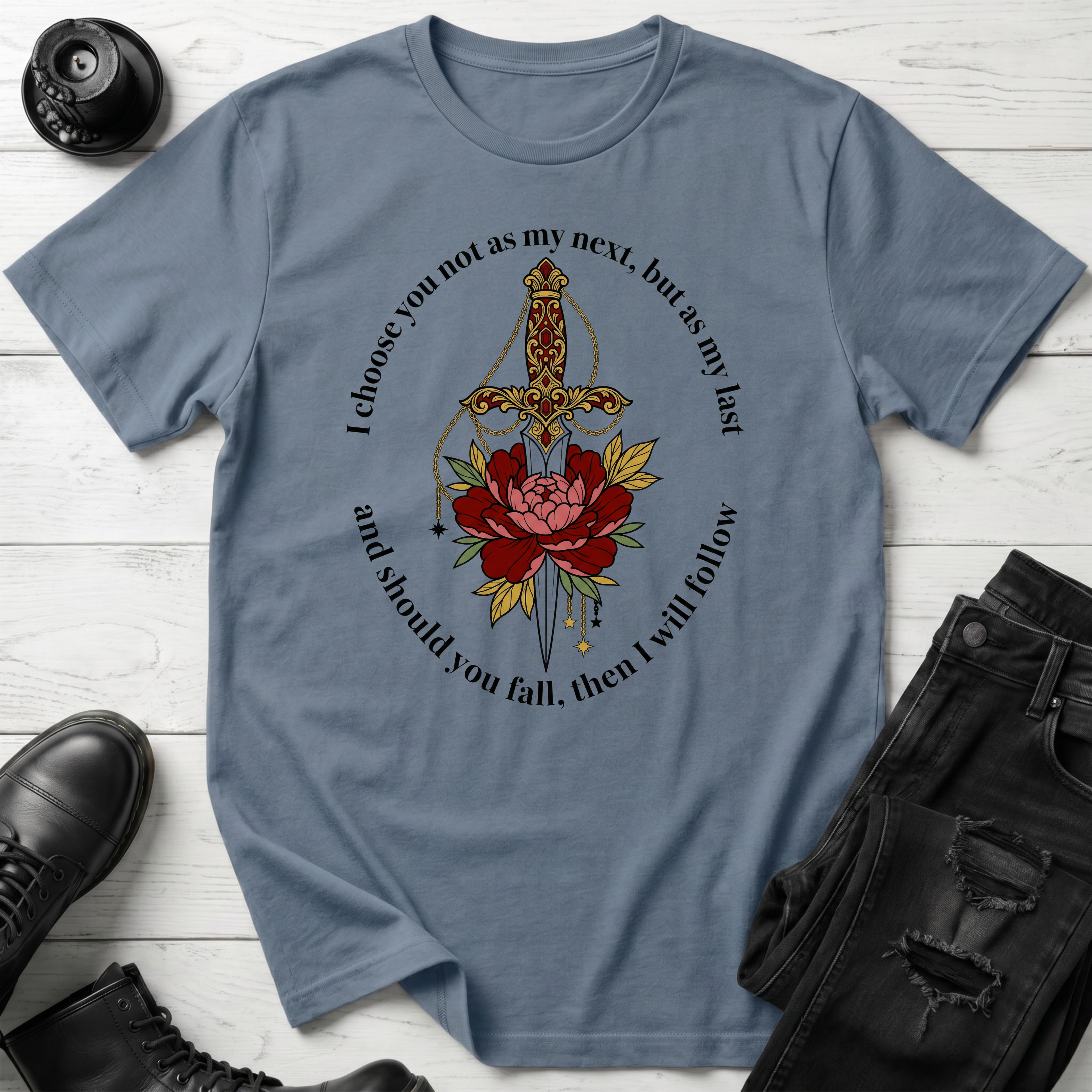 I choose you not as my next, but as my last T-Shirt