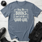 Buy Me Books And Call Me A Good Girl T-Shirt